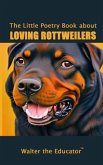 The Little Poetry Book about Loving Rottweilers (eBook, ePUB)