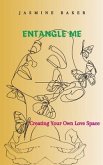 Entangle Me Creating Your Own Love Space (eBook, ePUB)