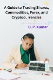 A Guide to Trading Shares, Commodities, Forex, and Cryptocurrencies (eBook, ePUB)