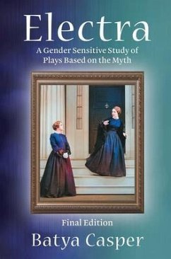 Electra: A Gender Sensitive Study of Plays Based on the Myth (eBook, ePUB) - Casper, Batya