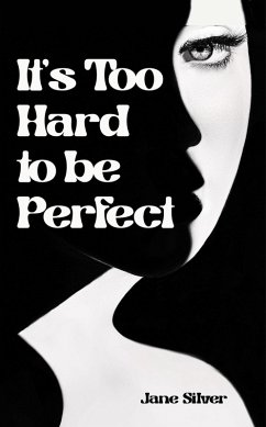 It's Too Hard to be Perfect (eBook, ePUB) - Silver, Jane