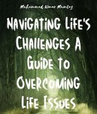 Navigating Life's Challenges A Guide to Overcoming Life Issues (eBook, ePUB)