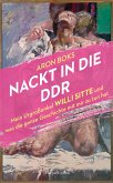 Nackt in die DDR. Mein Urgroßonkel Willi Sitte und was die ganze Geschichte mit mir zu tun hat (Mängelexemplar)