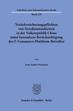 Verkehrssicherungspflichten von Netzdienstanbietern in der Volksrepublik China unter besonderer Berücksichtigung der E-Commerce-Plattform-Betreiber. - Ortmanns, Anne Sophie