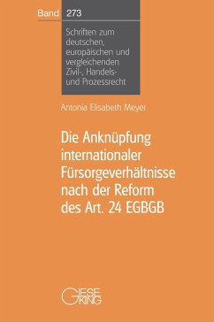Die Anknüpfung internationaler Fürsorgeverhältnisse nach der Reform des Art. 24 EGBGB - Meyer, Antonia Elisabeth