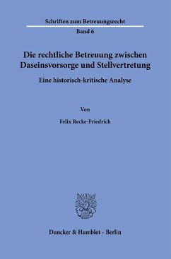 Die rechtliche Betreuung zwischen Daseinsvorsorge und Stellvertretung. - Recke-Friedrich, Felix
