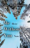 Me Here Without You Now (Me Series, #1) (eBook, ePUB)