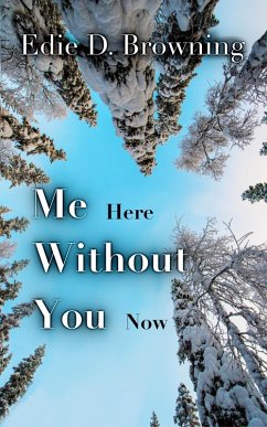 Cover Me Here Without You Now (Me Series, #1) (eBook, ePUB)