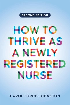How to Thrive as a Newly Registered Nurse, second edition (eBook, ePUB) - Forde-Johnston, Carol