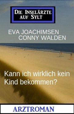 Cover Kann ich wirklich kein Kind bekommen? Die Inselärzte auf Sylt: Arztroman (eBook, ePUB)