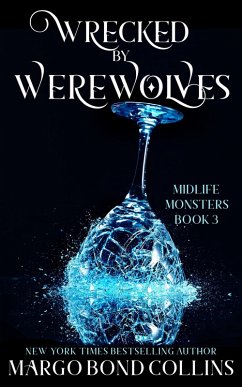 Wrecked by Werewolves: A Paranormal Women's Fiction Novel (Midlife Monsters, #3) (eBook, ePUB) - Collins, Margo Bond