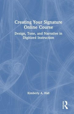 Creating Your Signature Online Course - Hall, Kimberly A