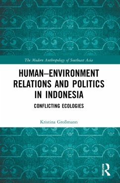 Human-Environment Relations and Politics in Indonesia - Großmann, Kristina