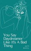 You Say Daydreamer Like It's A Bad Thing