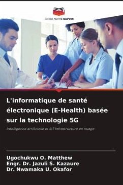 L'informatique de santé électronique (E-Health) basée sur la technologie 5G - O. Matthew, Ugochukwu;S. Kazaure, Engr. Dr. Jazuli;U. Okafor, Dr. Nwamaka