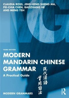 Modern Mandarin Chinese Grammar - Ross, Claudia; Ma, Jing-heng Sheng (Wellesley College, Massachusetts, USA); Chen, Pei-Chia