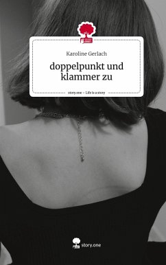 doppelpunkt und klammer zu. Life is a Story - story.one - Gerlach, Karoline