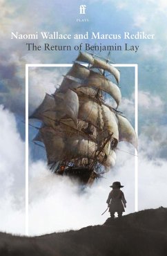 The Return of Benjamin Lay - Wallace, Naomi; Rediker, Marcus