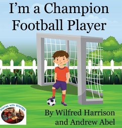 I'm a Champion Football Player - Abel, Andrew Robert