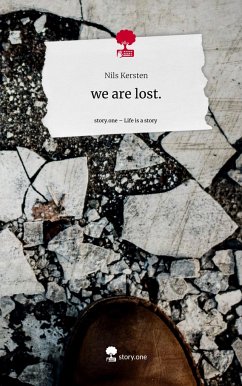 we are lost.. Life is a Story - story.one - Kersten, Nils