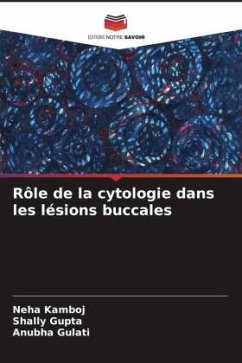 Rôle de la cytologie dans les lésions buccales - Kamboj, Neha;Gupta, Shally;Gulati, Anubha