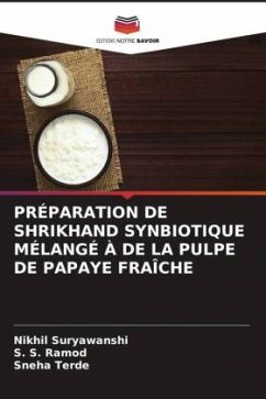 PRÉPARATION DE SHRIKHAND SYNBIOTIQUE MÉLANGÉ À DE LA PULPE DE PAPAYE FRAÎCHE - Suryawanshi, Nikhil;Ramod, S. S.;Terde, Sneha