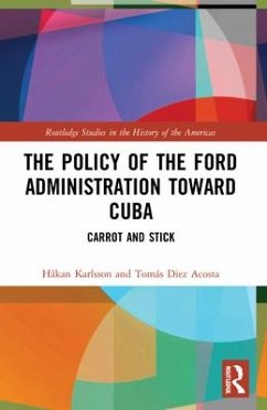 The Policy of the Ford Administration Toward Cuba - Karlsson, Håkan; Diez Acosta, Tomás