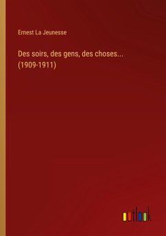 Des soirs, des gens, des choses... (1909-1911) - Jeunesse, Ernest La