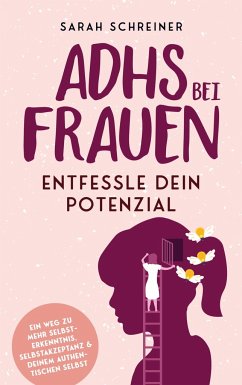 ADHS bei Frauen - Entfessle dein Potenzial - Schreiner, Sarah