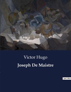 Joseph De Maistre - Hugo, Victor