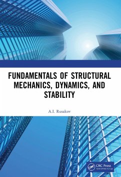 Fundamentals of Structural Mechanics, Dynamics, and Stability - Rusakov, A I