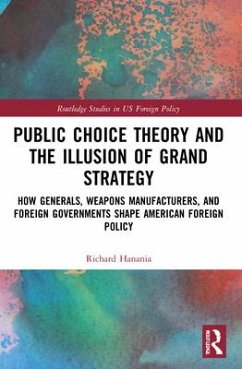 Public Choice Theory and the Illusion of Grand Strategy - Hanania, Richard