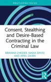 Consent, Stealthing and Desire-Based Contracting in the Criminal Law