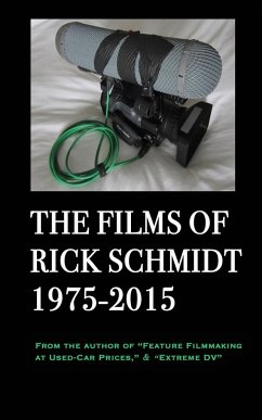 The Films of Rick Schmidt 1975-2015 - Schmidt, Rick