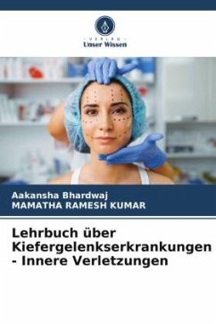 Lehrbuch über Kiefergelenkserkrankungen - Innere Verletzungen - BHARDWAJ, AAKANSHA;RAMESH KUMAR, MAMATHA