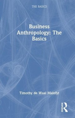 Business Anthropology: The Basics - de Waal Malefyt, Timothy