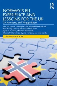 Norway's EU Experience and Lessons for the UK - Fossum, John Erik (University of Oslo, Norway); Lord, Christopher (University of Oslo, Norway); Farstad, Fay Madeleine