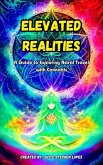 Elevated Realites: A Guide to Exploring Astral Travel with Cannabis (eBook, ePUB)