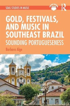 Gold, Festivals, and Music in Southeast Brazil - Alge, Barbara