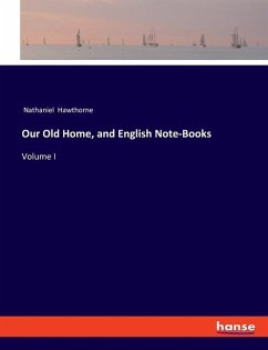 Our Old Home, and English Note-Books - Hawthorne, Nathaniel