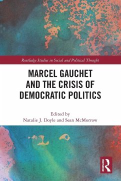 Cover Marcel Gauchet and the Crisis of Democratic Politics