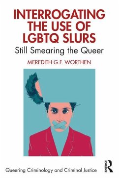 Interrogating the Use of LGBTQ Slurs - Worthen, Meredith