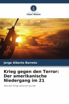Krieg gegen den Terror: Der amerikanische Niedergang im 21 - Barreto, Jorge Alberto