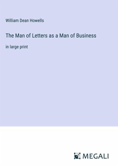 The Man of Letters as a Man of Business - Howells, William Dean