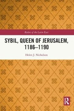 Sybil, Queen of Jerusalem, 1186-1190 - Nicholson, Helen J.