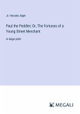 Paul the Peddler; Or, The Fortunes of a Young Street Merchant