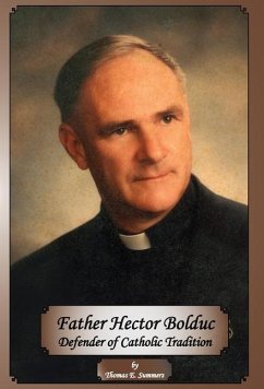 Father Hector Bolduc-Defender of the Catholic Tradition - Summers, Thomas E.