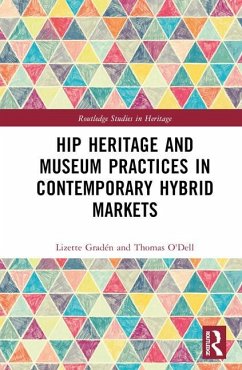 Hip Heritage and Museum Practices in Contemporary Hybrid Markets - Graden, Lizette; O'Dell, Tom