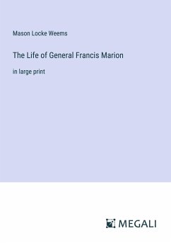 The Life of General Francis Marion - Weems, Mason Locke