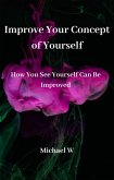 Improve Your Concept of Yourself (eBook, ePUB)